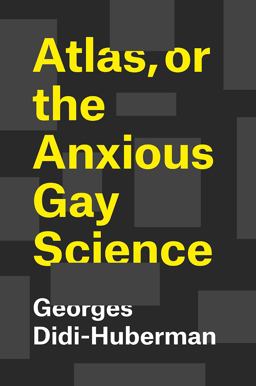 Atlas, or the Anxious Gay Science  9780226439471 Front Cover