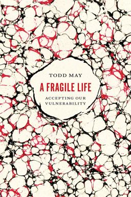 Fragile Life Accepting Our Vulnerability  9780226439952 Front Cover