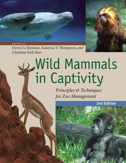 Wild Mammals in Captivity Principles and Techniques for Zoo Management, Second Edition 2nd 9780226440101 Front Cover
