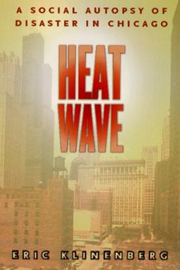 Heat Wave A Social Autopsy of Disaster in Chicago  9780226443225 Front Cover