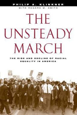 Unsteady March The Rise and Decline of Racial Equality in America  9780226443416 Front Cover
