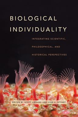 Biological Individuality Integrating Scientific, Philosophical, and Historical Perspectives  9780226446455 Front Cover