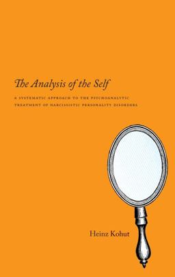Analysis of the Self A Systematic Approach to the Psychoanalytic Treatment of Narcissistic Personality Disorders  9780226450124 Front Cover