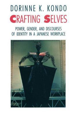 Crafting Selves Power, Gender, and Discourses of Identity in a Japanese Workplace  9780226450445 Front Cover