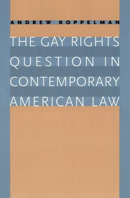 The Gay Rights Question in Contemporary American Law The Gay Rights Question in Contemporary American Law