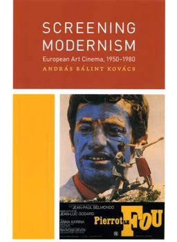 Screening Modernism European Art Cinema, 1950-1980  9780226451657 Front Cover