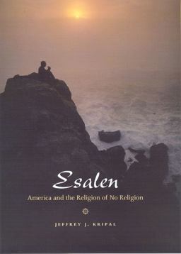 Esalen America and the Religion of No Religion  9780226453705 Front Cover