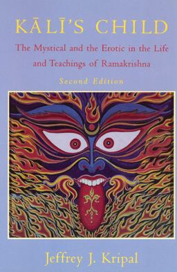 Kali's Child The Mystical and the Erotic in the Life and Teachings of Ramakrishna 2nd 9780226453774 Front Cover