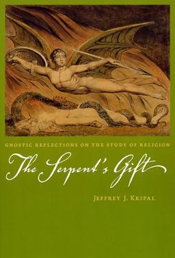 Serpent's Gift Gnostic Reflections on the Study of Religion  9780226453811 Front Cover