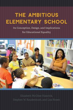 Ambitious Elementary School Its Conception, Design, and Implications for Educational Equality  9780226456652 Front Cover