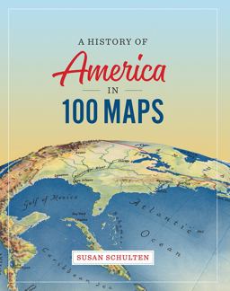 History of America in 100 Maps  9780226458618 Front Cover
