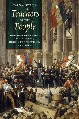 Teachers of the People Political Education in Rousseau, Hegel, Tocqueville, and Mill  9780226467498 Front Cover