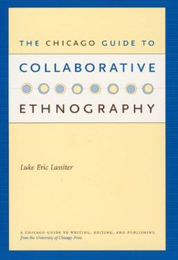 The Chicago Guide to Collaborative Ethnography The Chicago Guide to Collaborative Ethnography