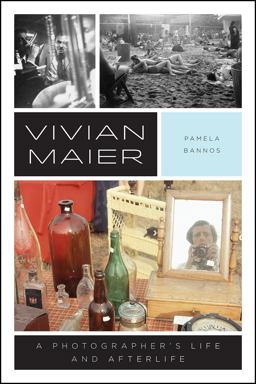 Vivian Maier A Photographer's Life and Afterlife  9780226470757 Front Cover