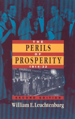 Perils of Prosperity, 1914-1932 2nd 9780226473710 Front Cover