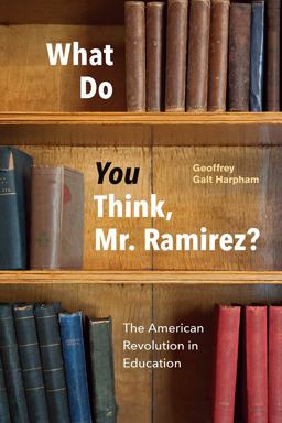 What Do You Think, Mr. Ramirez? The American Revolution in Education  9780226480817 Front Cover