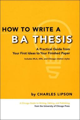 How to Write a BA Thesis A Practical Guide from Your First Ideas to Your Finished Paper  9780226481265 Front Cover
