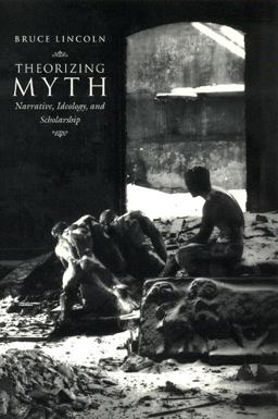 Theorizing Myth Narrative, Ideology, and Scholarship  9780226482026 Front Cover