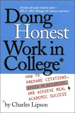 Doing Honest Work in College How to Prepare Citations, Avoid Plagiarism, and Achieve Real Academic Success 2nd 9780226484730 Front Cover