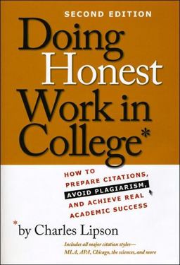 Doing Honest Work in College How to Prepare Citations, Avoid Plagiarism, and Achieve Real Academic Success, Second Edition 2nd 9780226484778 Front Cover