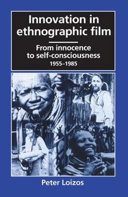 Innovation in Ethnographic Film From Innocence to Self-Consciousness, 1955-1985  9780226492278 Front Cover