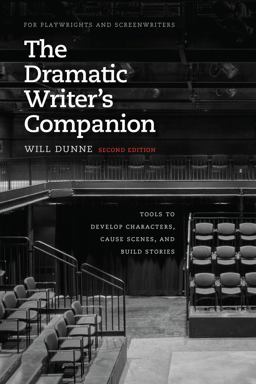 The Dramatic Writer's Companion: Tools to Develop Characters, Cause Scenes, and Build Stories  9780226494081 Front Cover