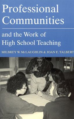 Professional Communities and the Work of High School Teaching Professional Communities and the Work of High School Teaching