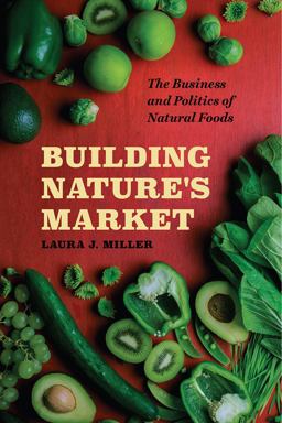 Building Nature's Market The Business and Politics of Natural Foods  9780226501376 Front Cover