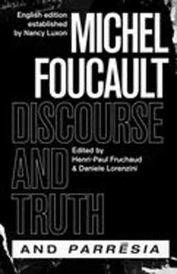 "Discourse and Truth" And "Parresia"