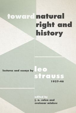 Toward Natural Right and History Lectures and Essays by Leo Strauss, 1937-1946  9780226512105 Front Cover