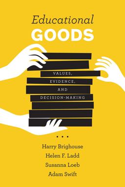 Educational Goods: Values, Evidence, and Decision-making  9780226514178 Front Cover