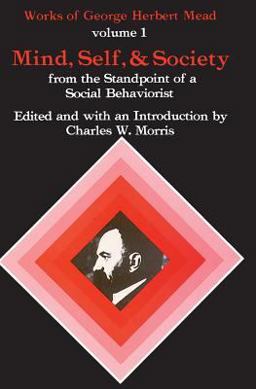 Mind, Self, and Society From the Standpoint of a Social Behaviorist  9780226516684 Front Cover