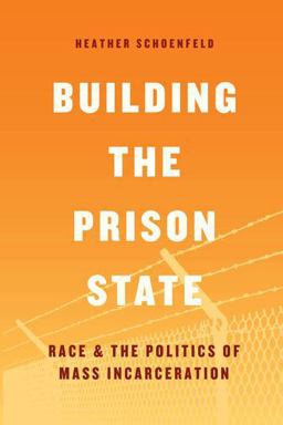 Building the Prison State Race and the Politics of Mass Incarceration  9780226520964 Front Cover