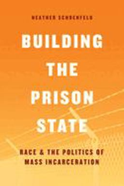 Building the Prison State Race and the Politics of Mass Incarceration  9780226521015 Front Cover