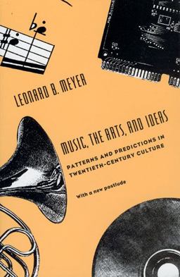 Music, the Arts, and Ideas Patterns and Predictions in Twentieth-Century Culture  9780226521435 Front Cover