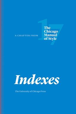 Indexes A Chapter from the Chicago Manual of Style, Seventeenth Edition  9780226524856 Front Cover