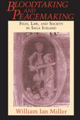 Bloodtaking and Peacemaking Feud, Law, and Society in Saga Iceland  9780226526805 Front Cover