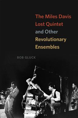 The Miles Davis Lost Quintet and Other Revolutionary Ensembles:  9780226527000 Front Cover