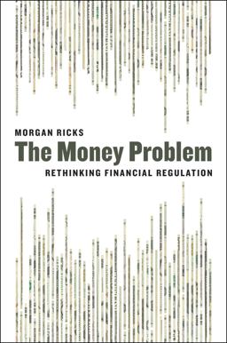 Money Problem Rethinking Financial Regulation  9780226528120 Front Cover