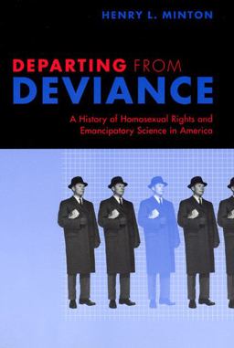 Departing from Deviance A History of Homosexual Rights and Emancipatory Science in America  9780226530444 Front Cover