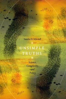 Unsimple Truths Science, Complexity, and Policy  9780226532622 Front Cover