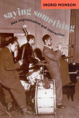 Saying Something Jazz Improvisation and Interaction  9780226534787 Front Cover