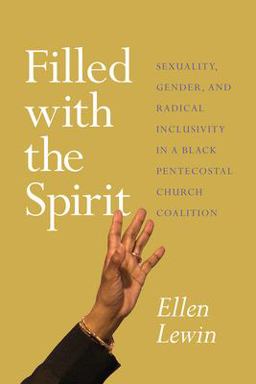 Filled with the Spirit Sexuality, Gender, and Radical Inclusivity in a Black Pentecostal Church Coalition  9780226537207 Front Cover