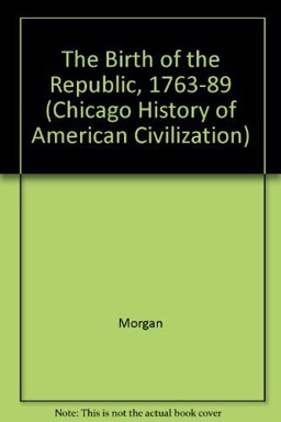 The Birth of the Republic, 1763-89