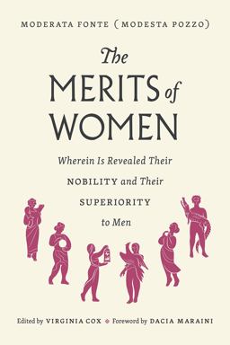 Merits of Women Wherein Is Revealed Their Nobility and Their Superiority to Men  9780226550633 Front Cover