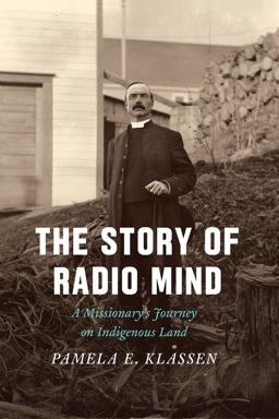 The Story of Radio Mind: A Missionary's Journey on Indigenous Land  9780226552736 Front Cover