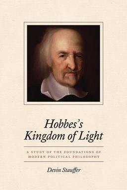 Hobbes's Kingdom of Light A Study of the Foundations of Modern Political Philosophy  9780226552903 Front Cover