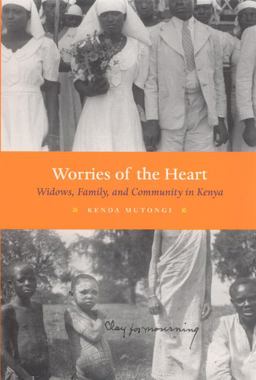Worries of the Heart Widows, Family, and Community in Kenya  9780226554204 Front Cover