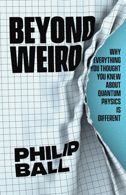 Beyond Weird Why Everything You Thought You Knew about Quantum Physics Is Different  9780226558387 Front Cover