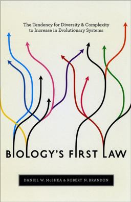 Biology's First Law The Tendency for Diversity and Complexity to Increase in Evolutionary Systems  9780226562254 Front Cover